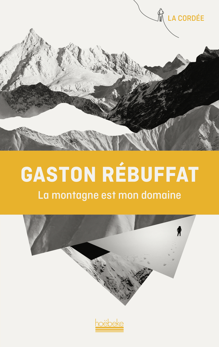 La montagne est mon domaine - Gaston Rébuffat - HOEBEKE