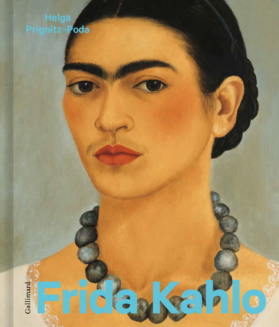 Frida Kahlo - Helga Prignitz-Poda, Josie Mely, Catherine Weinzorn - GALLIMARD Frida Kahlo - Helga Prignitz-Poda, Josie Mely, Catherine Weinzorn - GALLIMARD