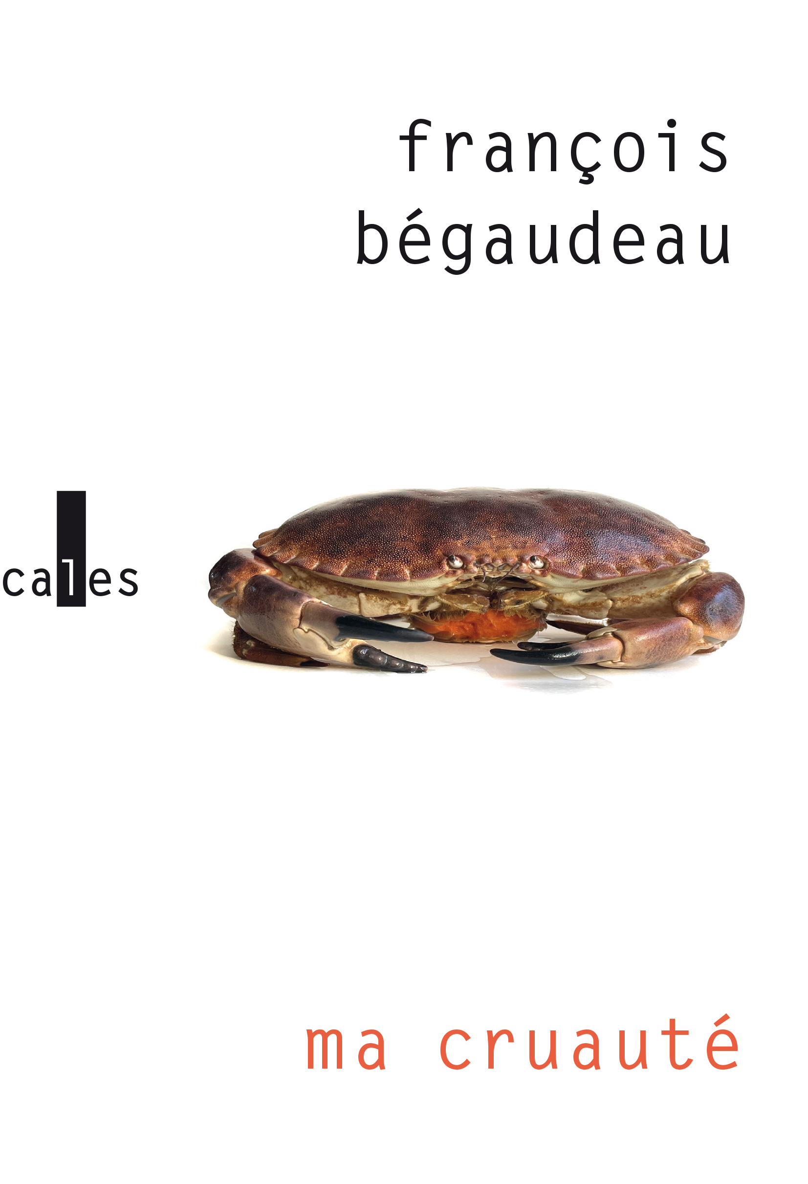 Ma cruauté - François Bégaudeau - VERTICALES