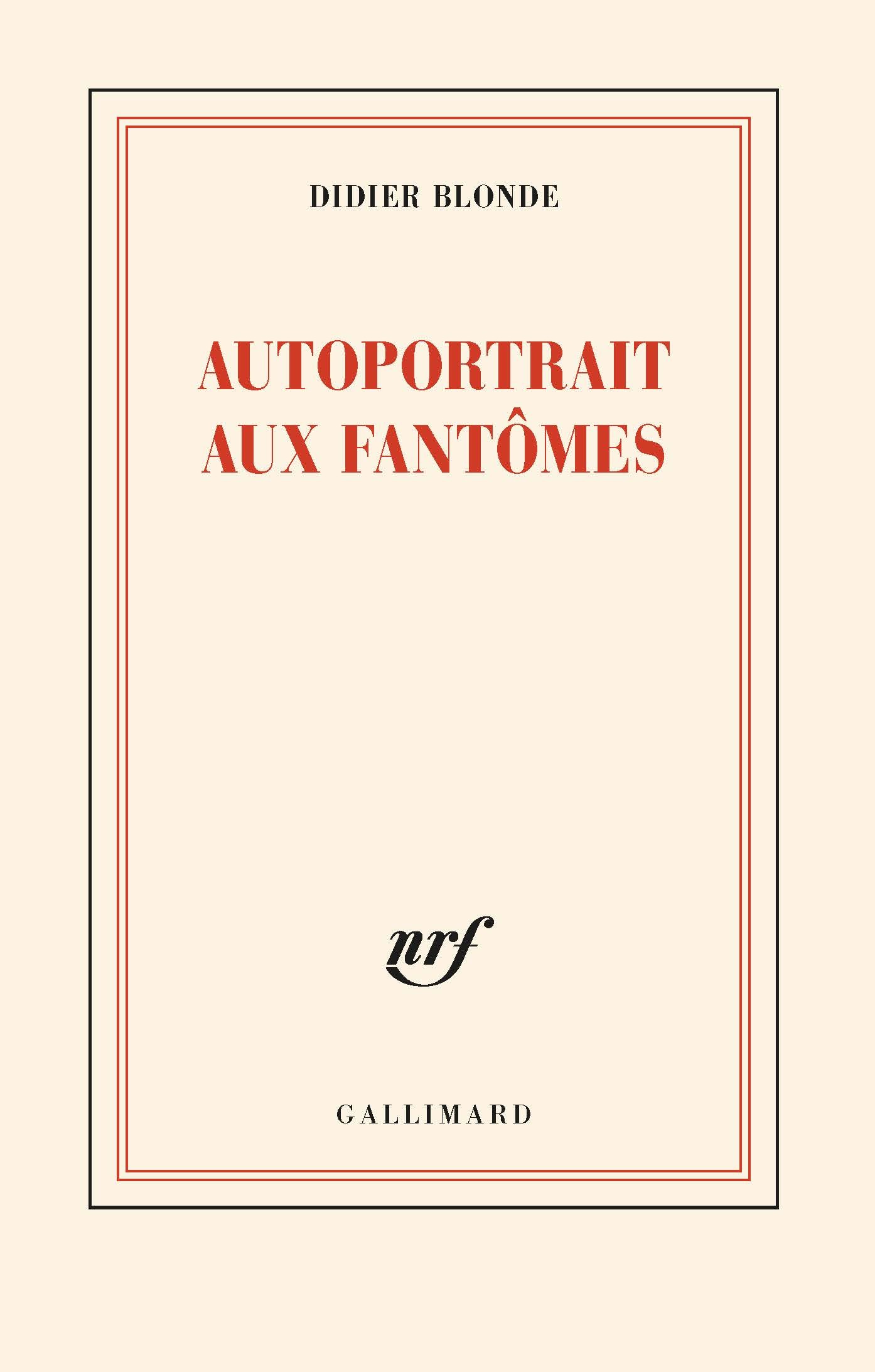 Autoportrait aux fantômes - Didier Blonde - GALLIMARD