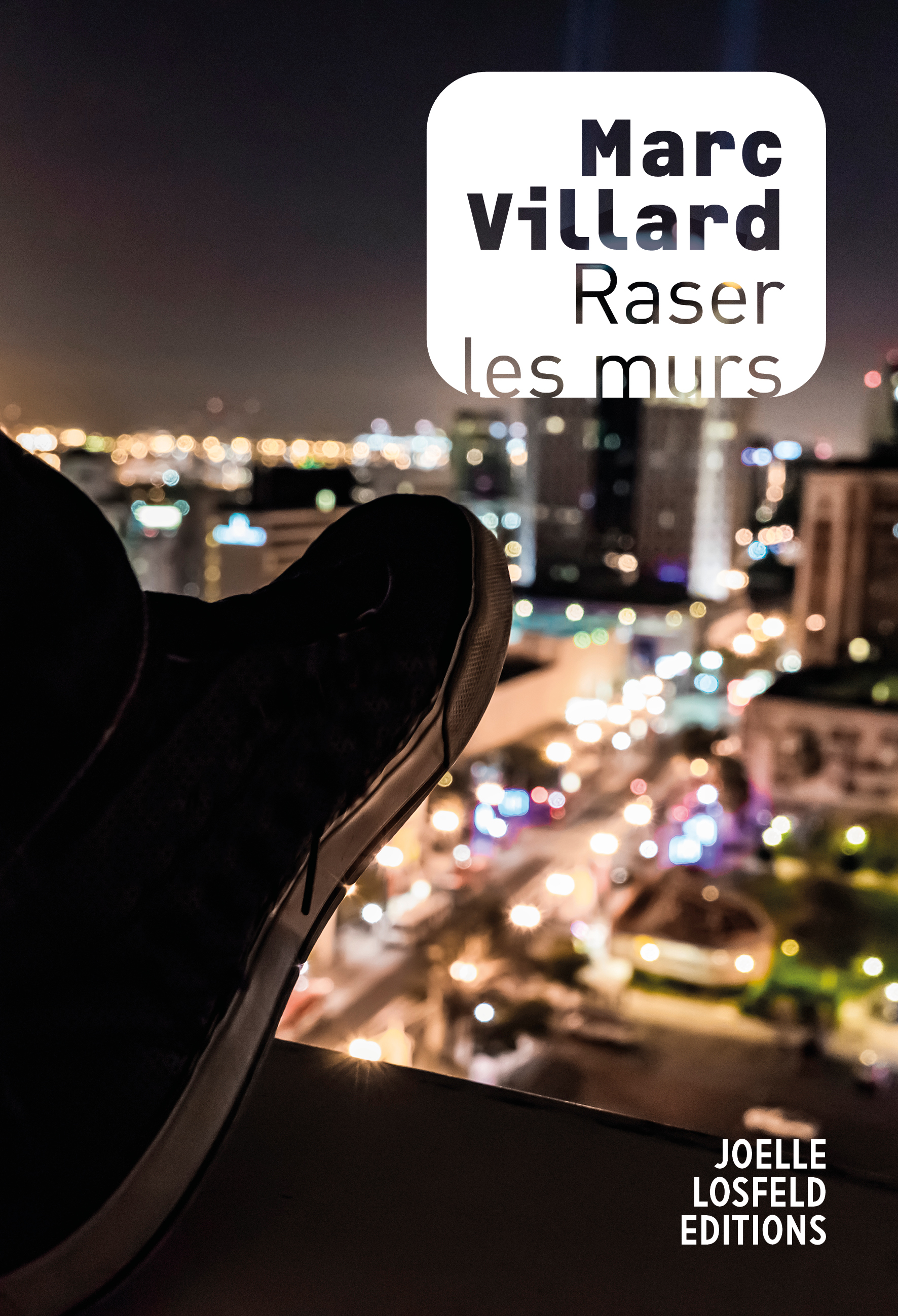 Raser les murs - Marc Villard - JOELLE LOSFELD