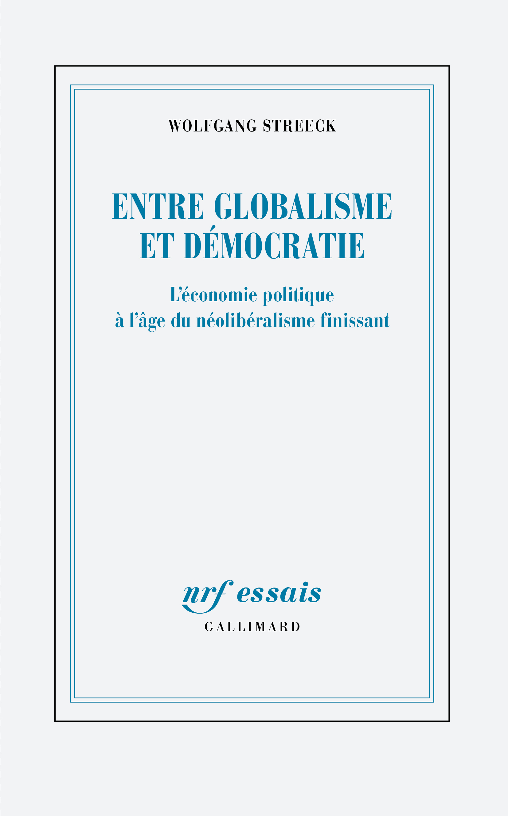 Entre globalisme et démocratie - Wolfgang Streeck, Frédéric Joly - GALLIMARD