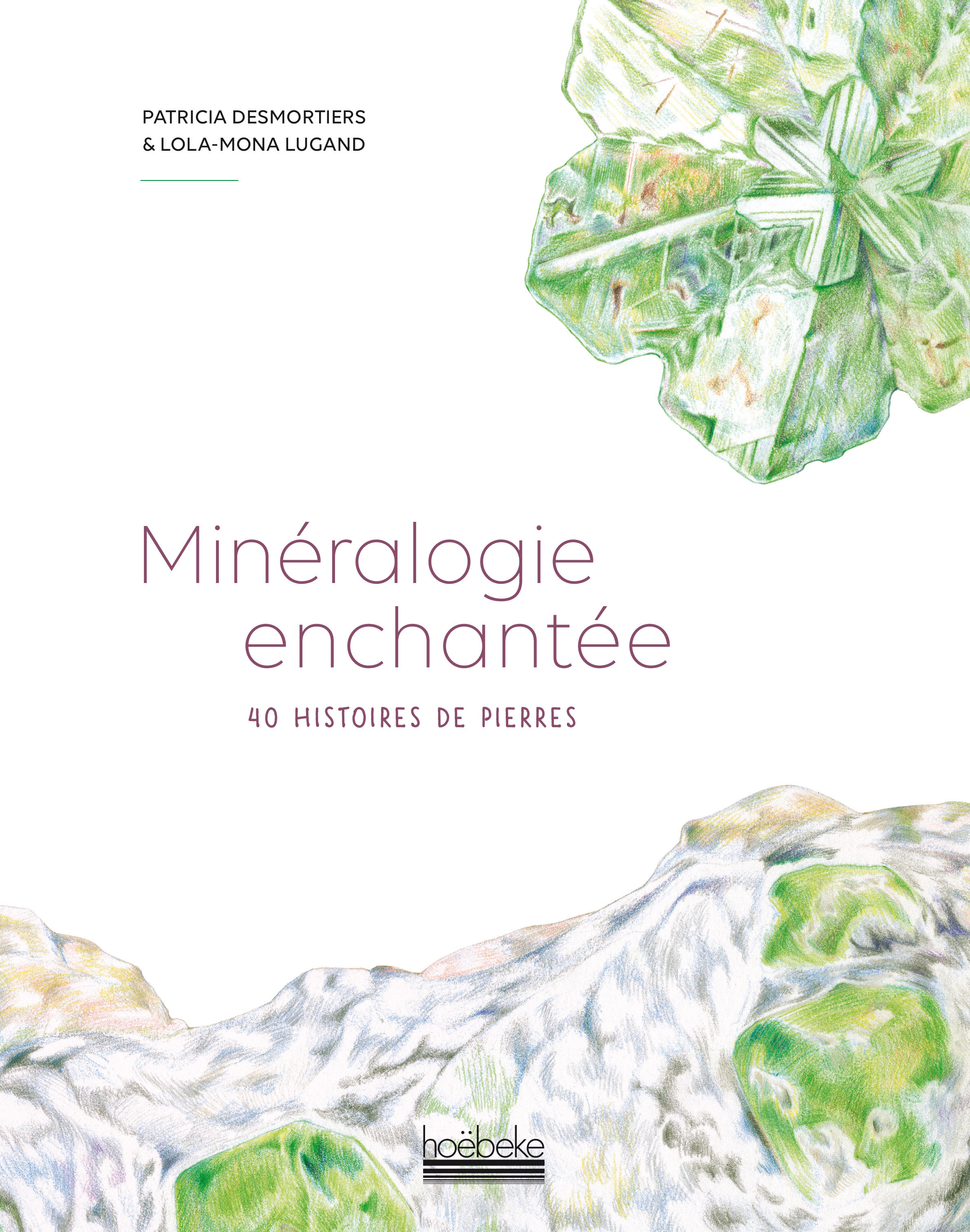 Minéralogie enchantée - Patricia Desmortiers, Lola-Mona Lugand - HOEBEKE