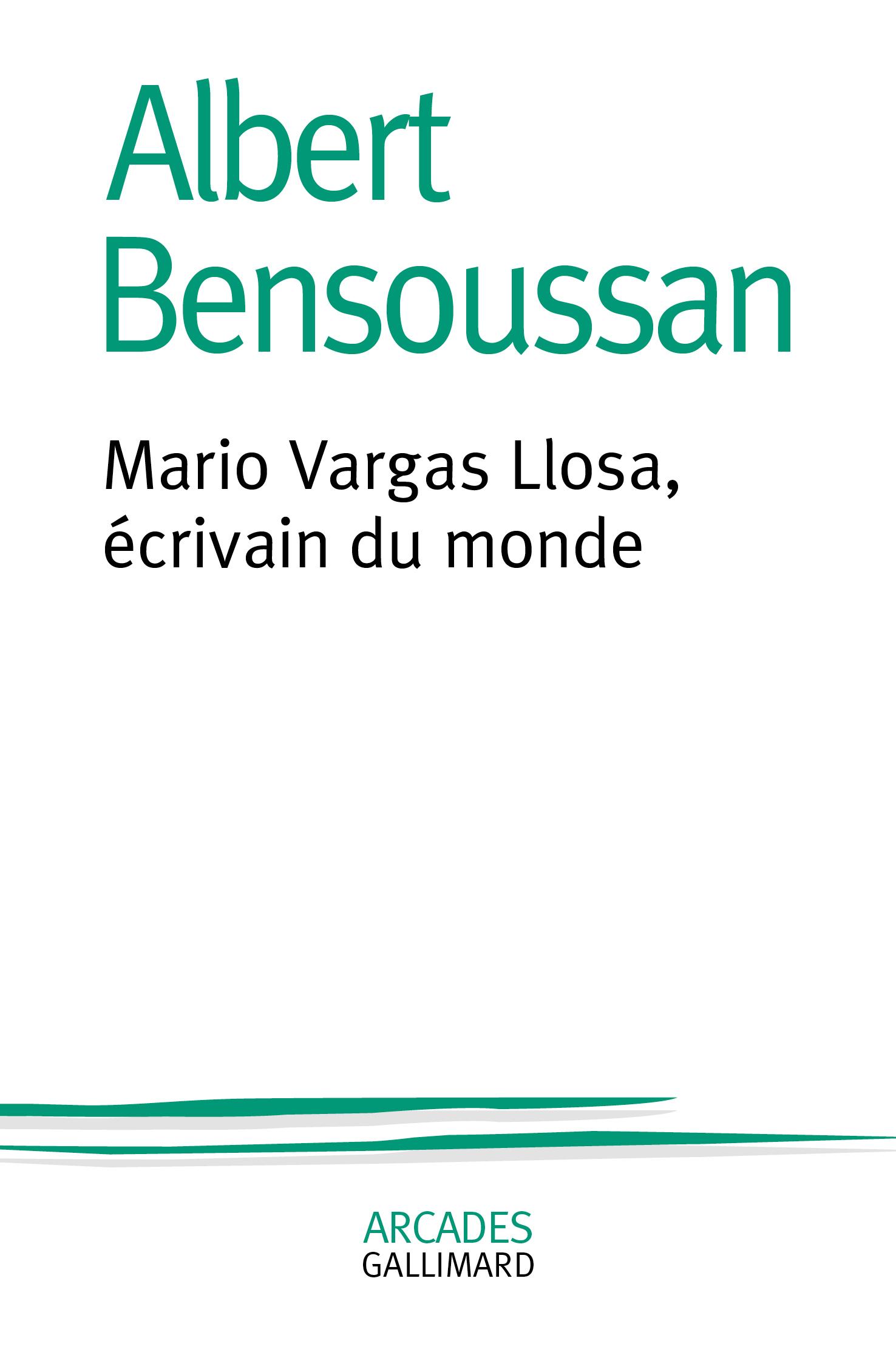 Mario Vargas Llosa, écrivain du monde - Albert Bensoussan - GALLIMARD