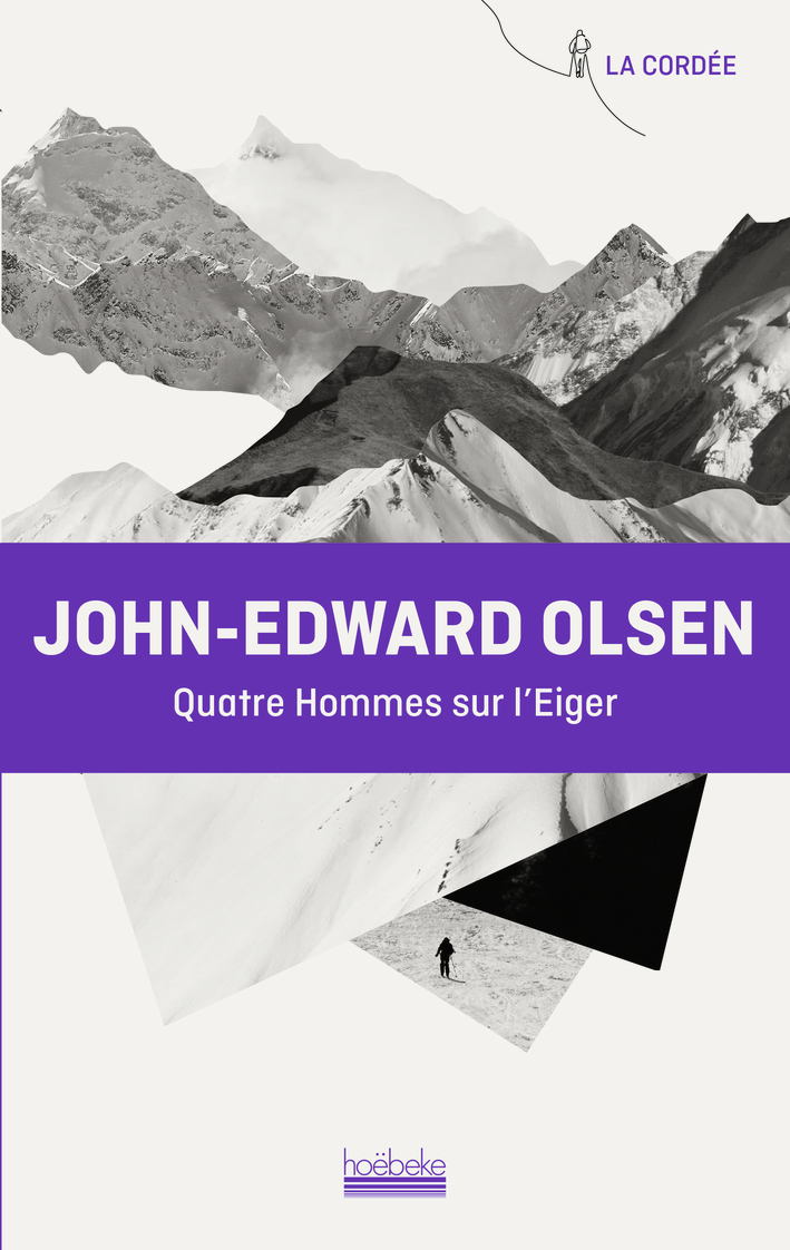 Quatre hommes sur l'Eiger - John-Edward Olsen, JOSE GIOVANNI, Sabine Delattre - HOEBEKE