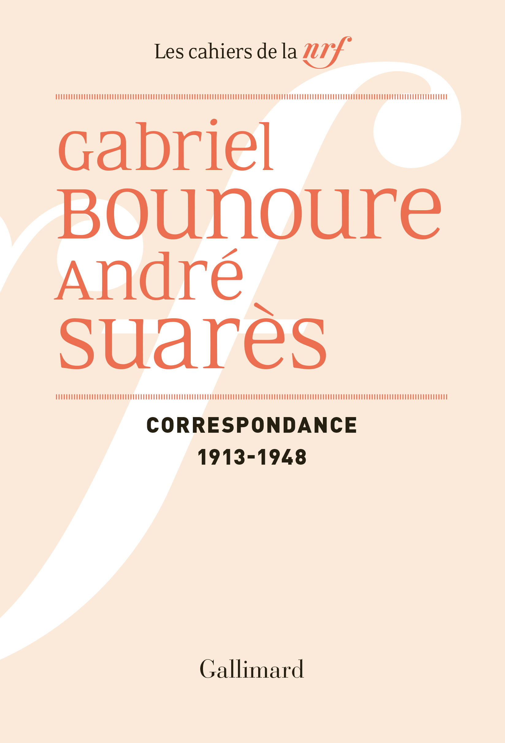 Correspondance, 1913-1948 - André SUARES, Gabriel Bounoure, Edouard Chalamet-Denis - GALLIMARD