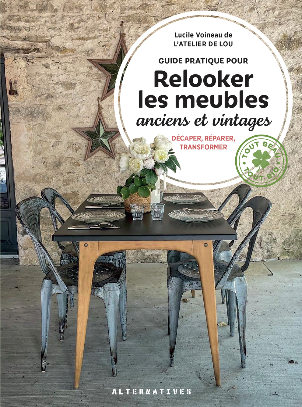 Guide pratique pour relooker les meubles anciens et vintages - Lucile Voineau - ALTERNATIVES