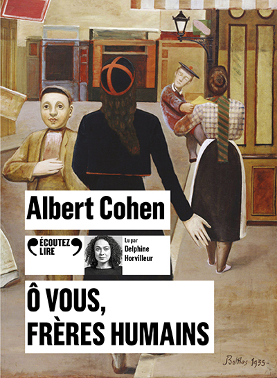 Ô vous, frères humains - Albert Cohen, Delphine Horvilleur - GALLIMARD