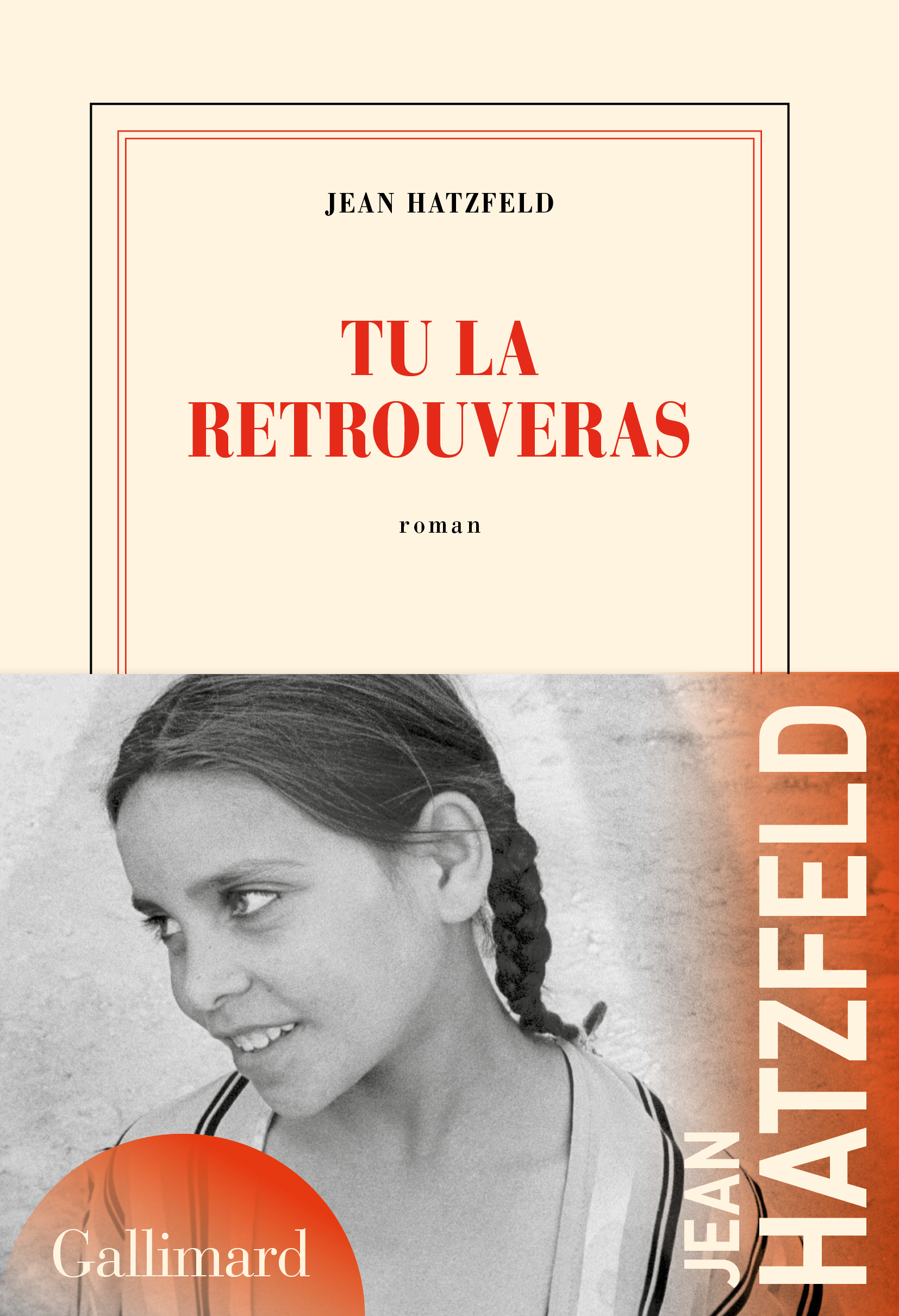 Tu la retrouveras - Jean Hatzfeld - GALLIMARD