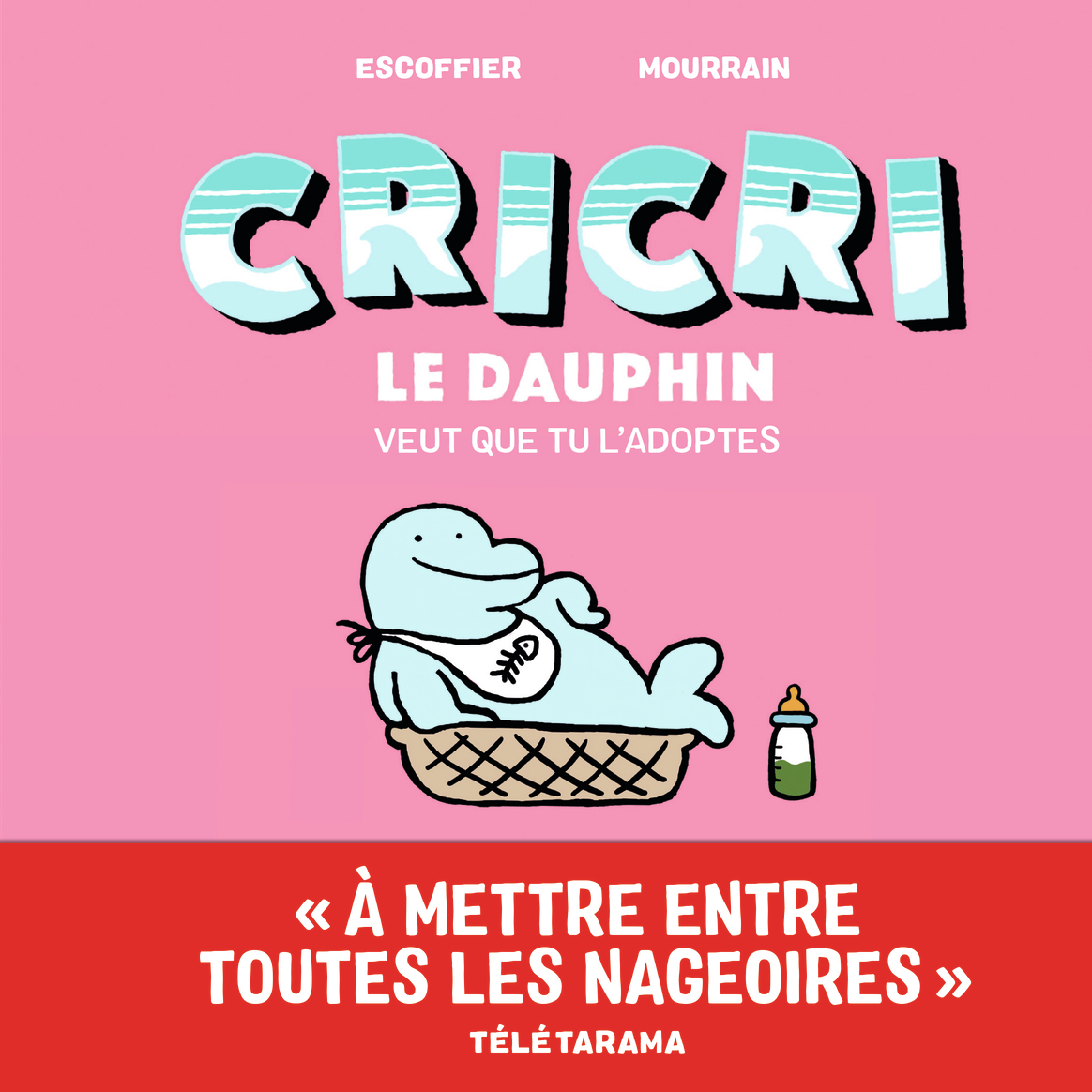 Cricri le dauphin veut que tu l'adoptes - Michaël Escoffier, Sébastien Mourrain - GALLIMARD JEUNE