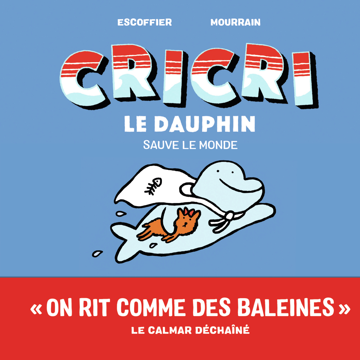 Cricri le dauphin sauve le monde - Michaël Escoffier, Sébastien Mourrain - GALLIMARD JEUNE