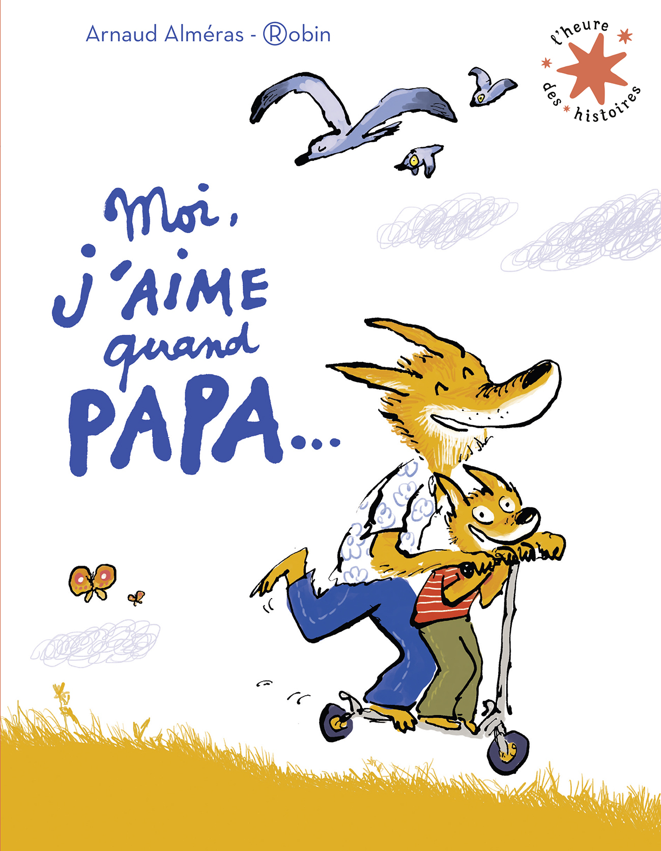 Moi j'aime quand papa... - Arnaud Alméras,  Robin - GALLIMARD JEUNE