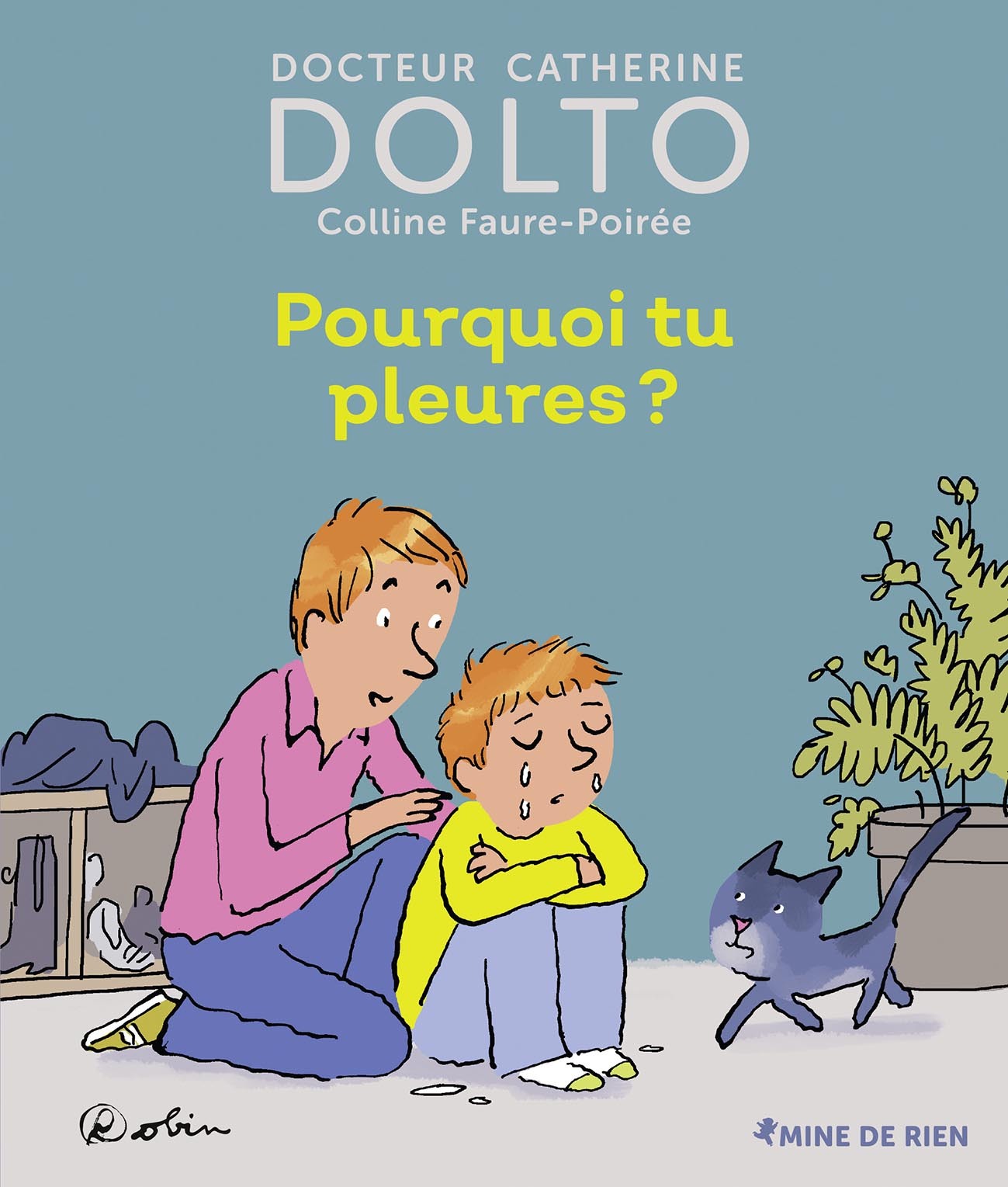 Pourquoi tu pleures - Colline Faure-Poirée, Catherine Dolto,  Robin - GALL JEUN GIBOU