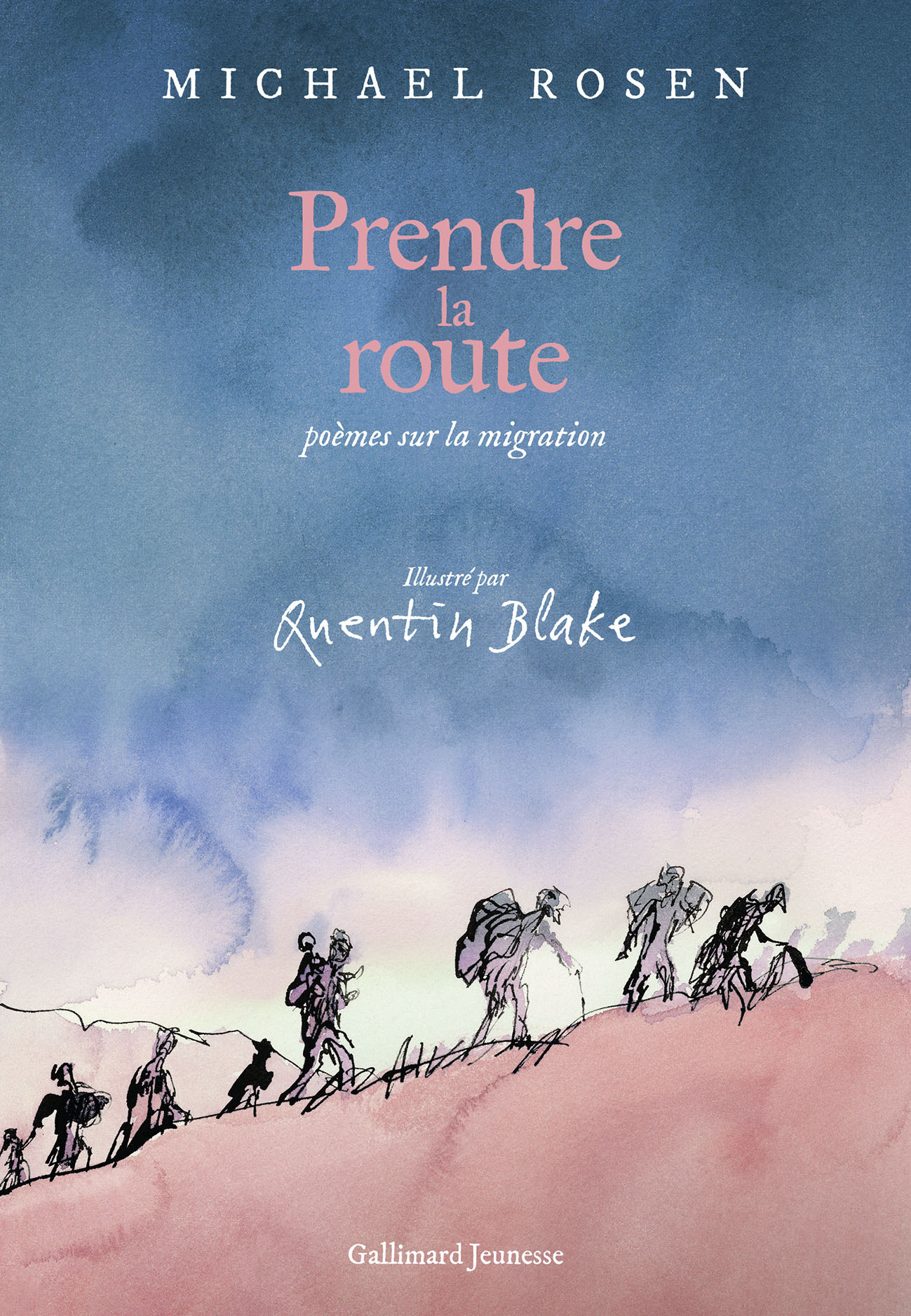 Prendre la route - Michael Rosen, Quentin Blake, Clémentine Beauvais - GALLIMARD JEUNE