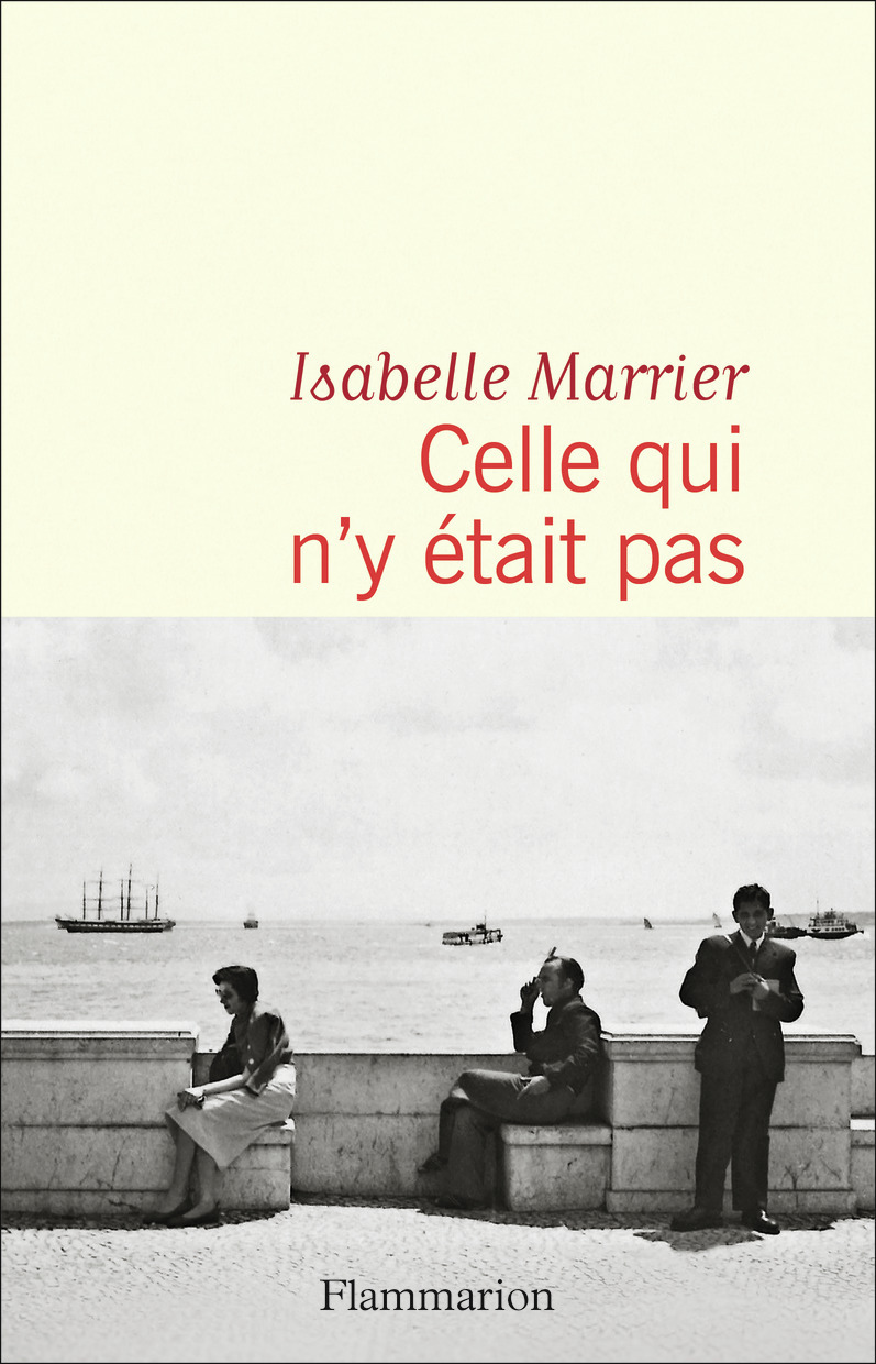 Celle qui n'y était pas - Isabelle Marrier - FLAMMARION