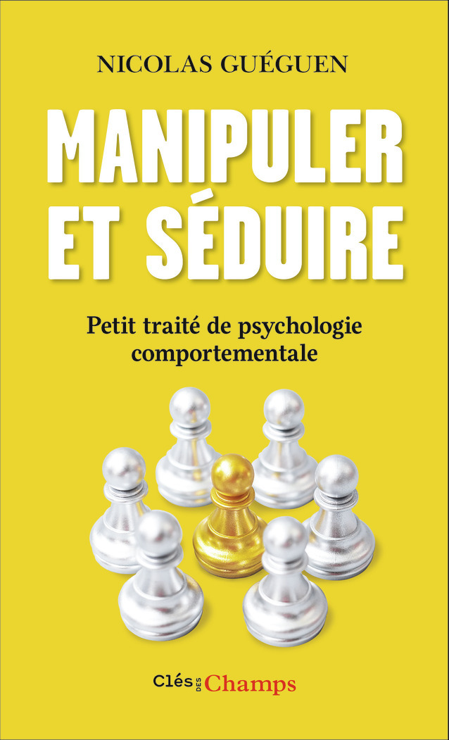 Manipuler et séduire - Nicolas Guéguen - FLAMMARION