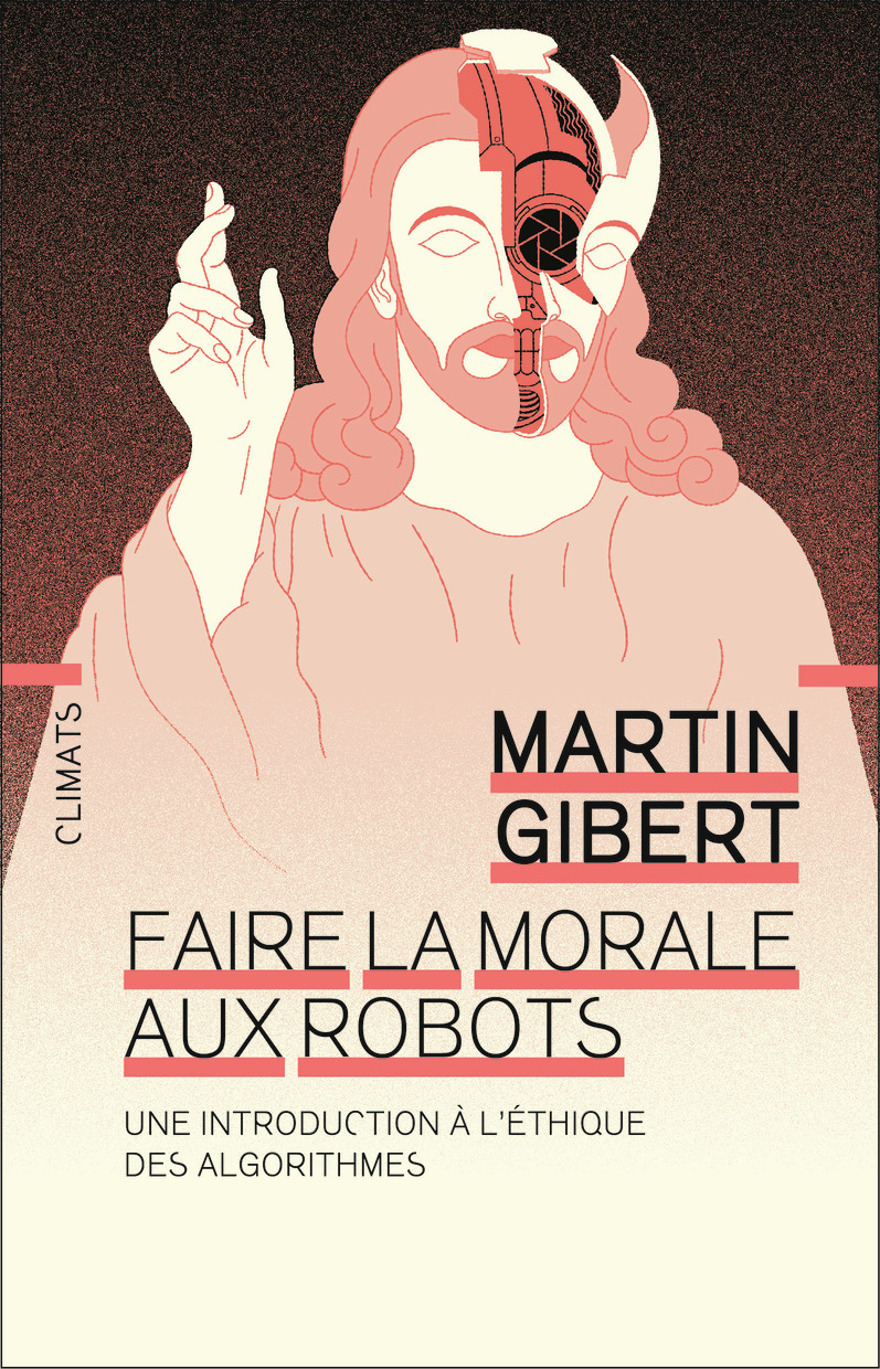 Faire la morale aux robots - Martin Gibert - CLIMATS