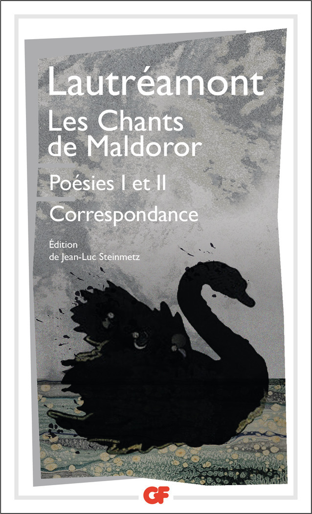 Les Chants de Maldoror -  Lautreamont, Jean-Luc Steinmetz - FLAMMARION