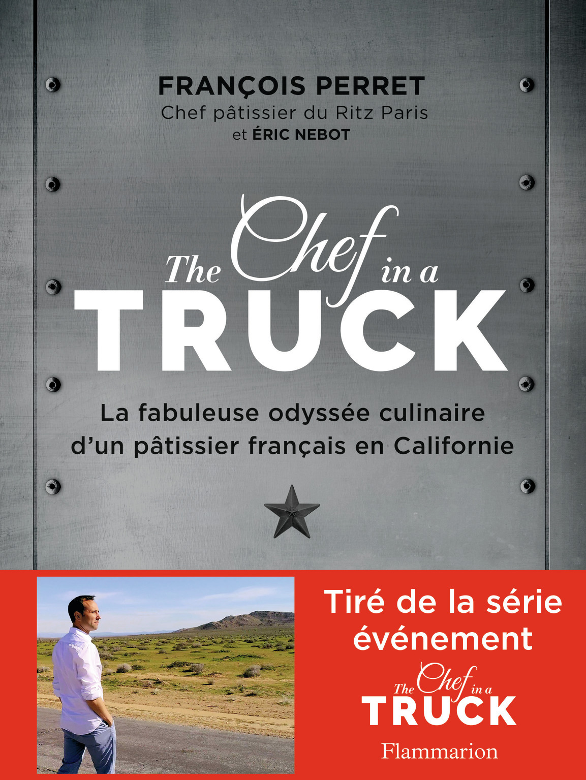 The Chef in a truck - François Perret, Éric Nebot - FLAMMARION