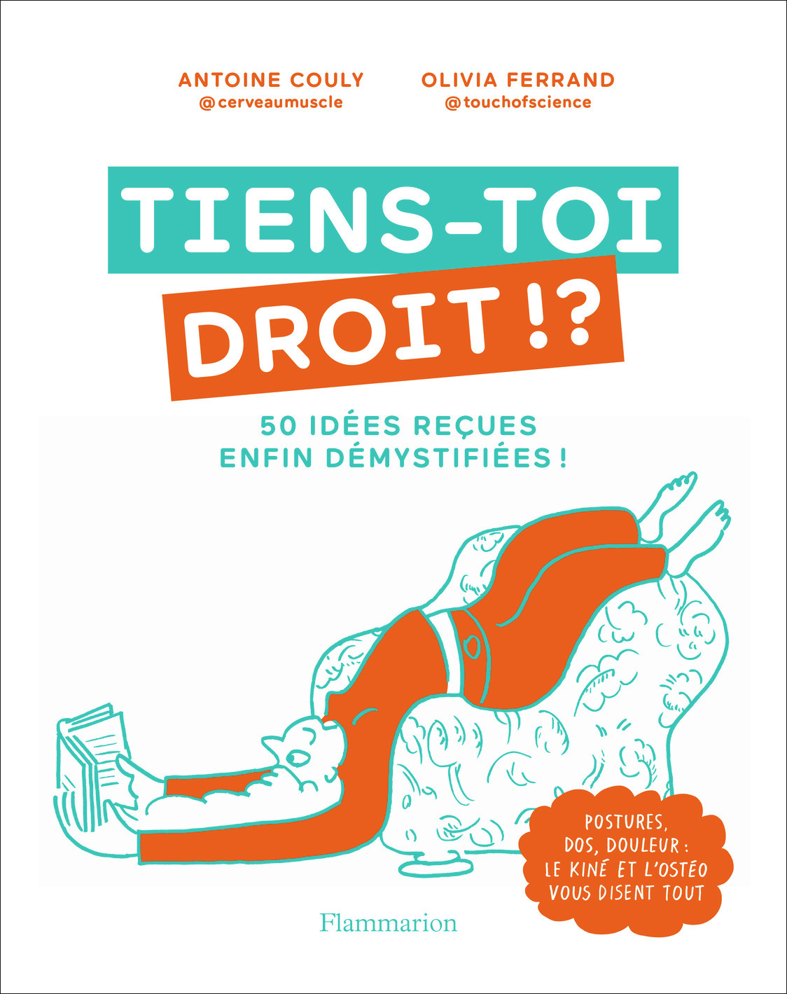 Tiens-toi droit ! ? - Antoine Couly, Olivia Ferrand - FLAMMARION