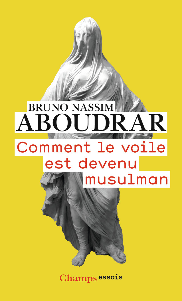 Comment le voile est devenu musulman - Bruno Nassim Aboudrar - FLAMMARION