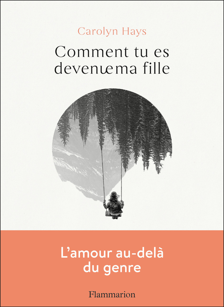 Comment tu es devenue ma fille - Carolyn Hays, Héloïse Esquié - FLAMMARION