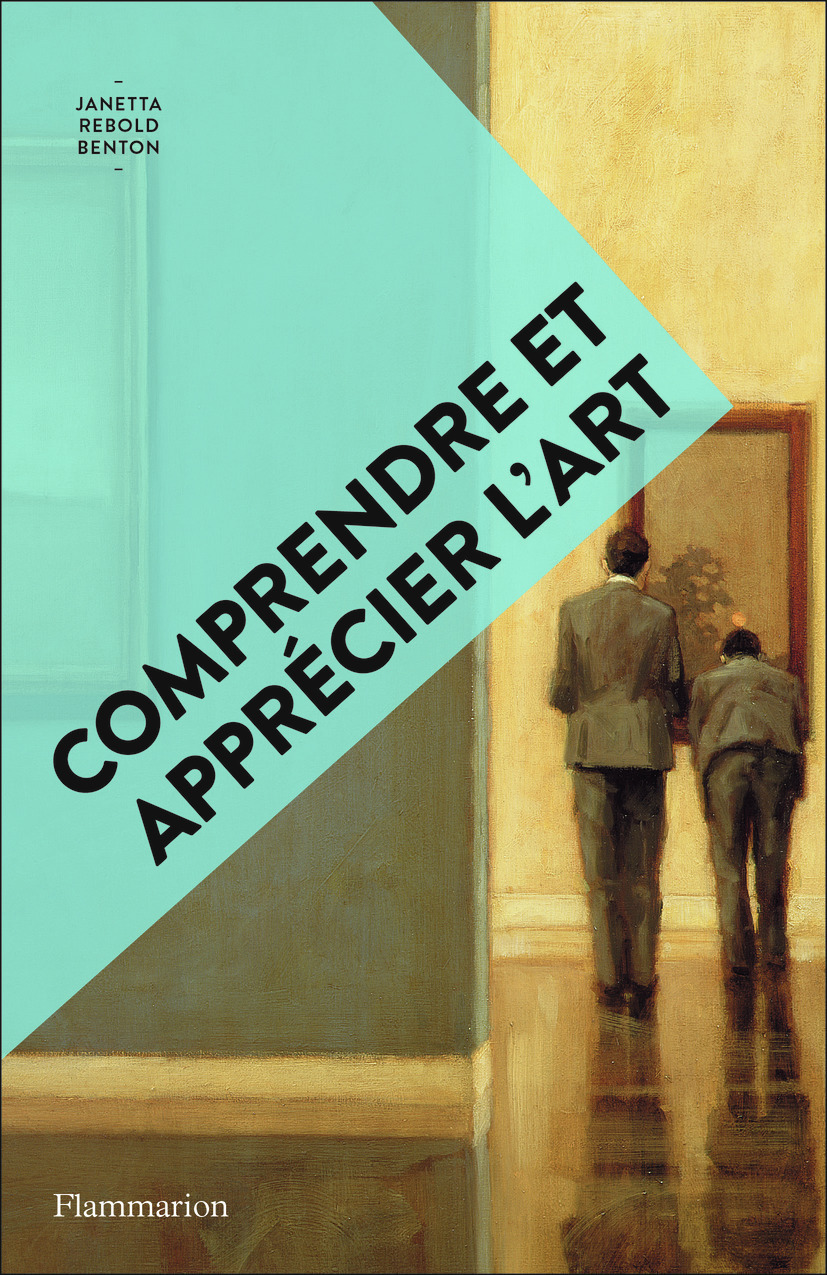 Comprendre et apprécier l'art - Janetta Rebold Benton, Camille Fort - FLAMMARION