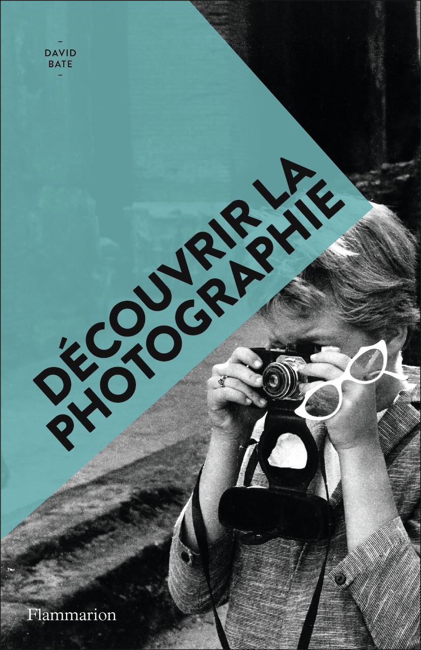 Découvrir la photographie - David Bate, Camille Fort - FLAMMARION