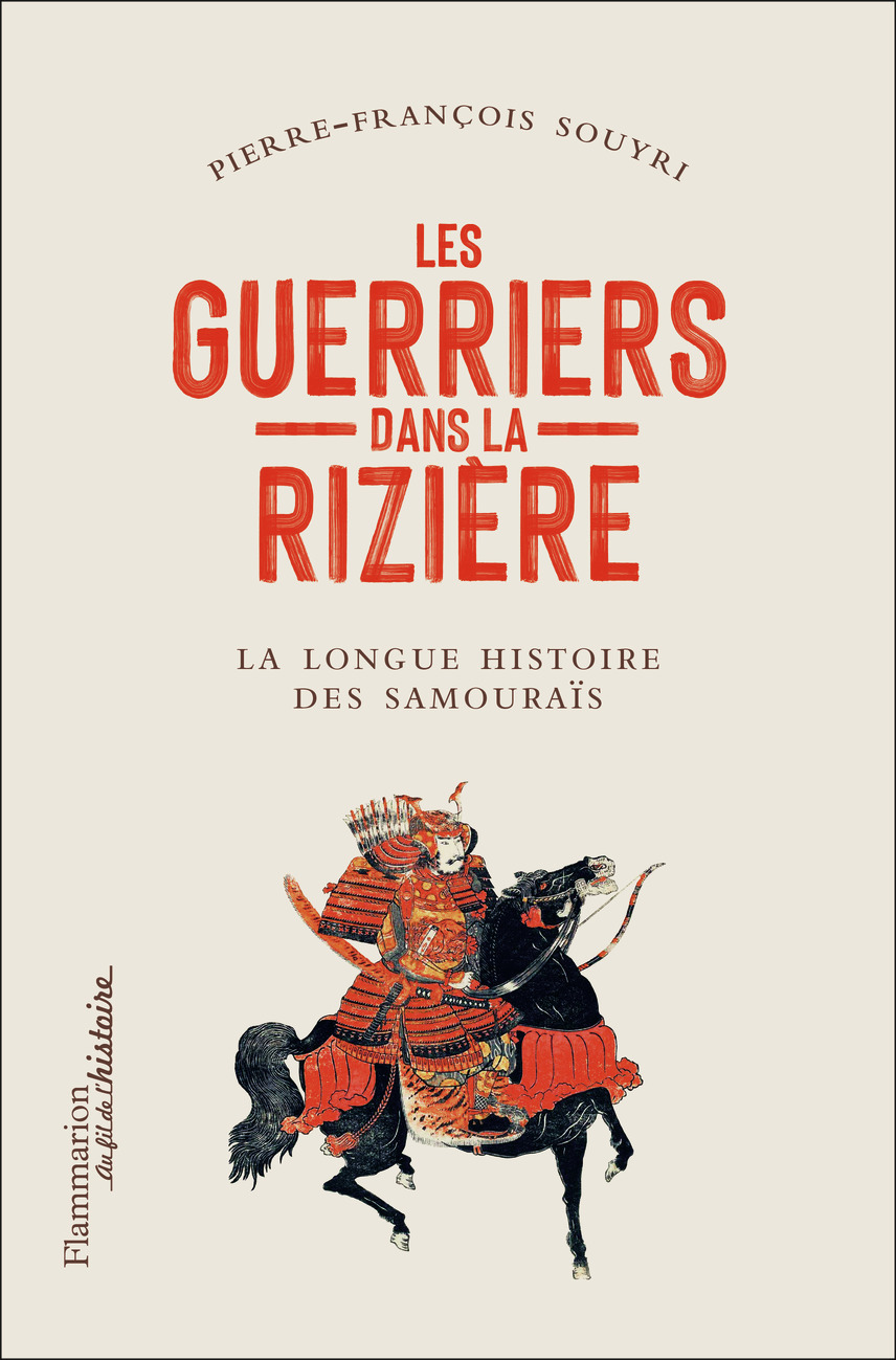 Les Guerriers dans la rizière - Pierre-François Souyri - FLAMMARION