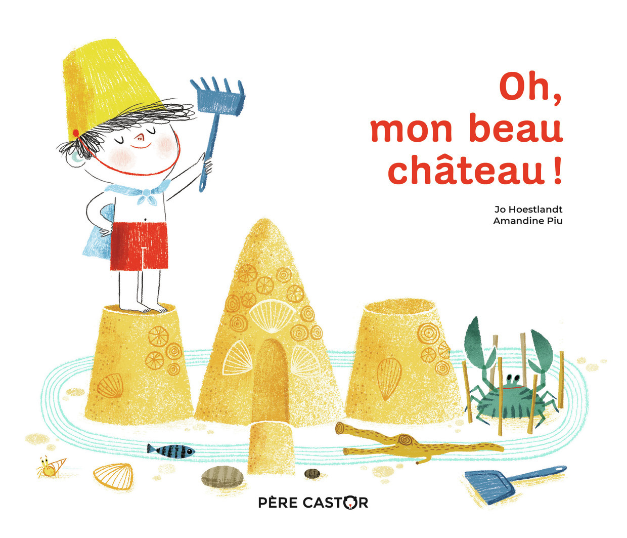 Oh, mon beau château ! - Jo Hoestlandt, Amandine Piu - PERE CASTOR