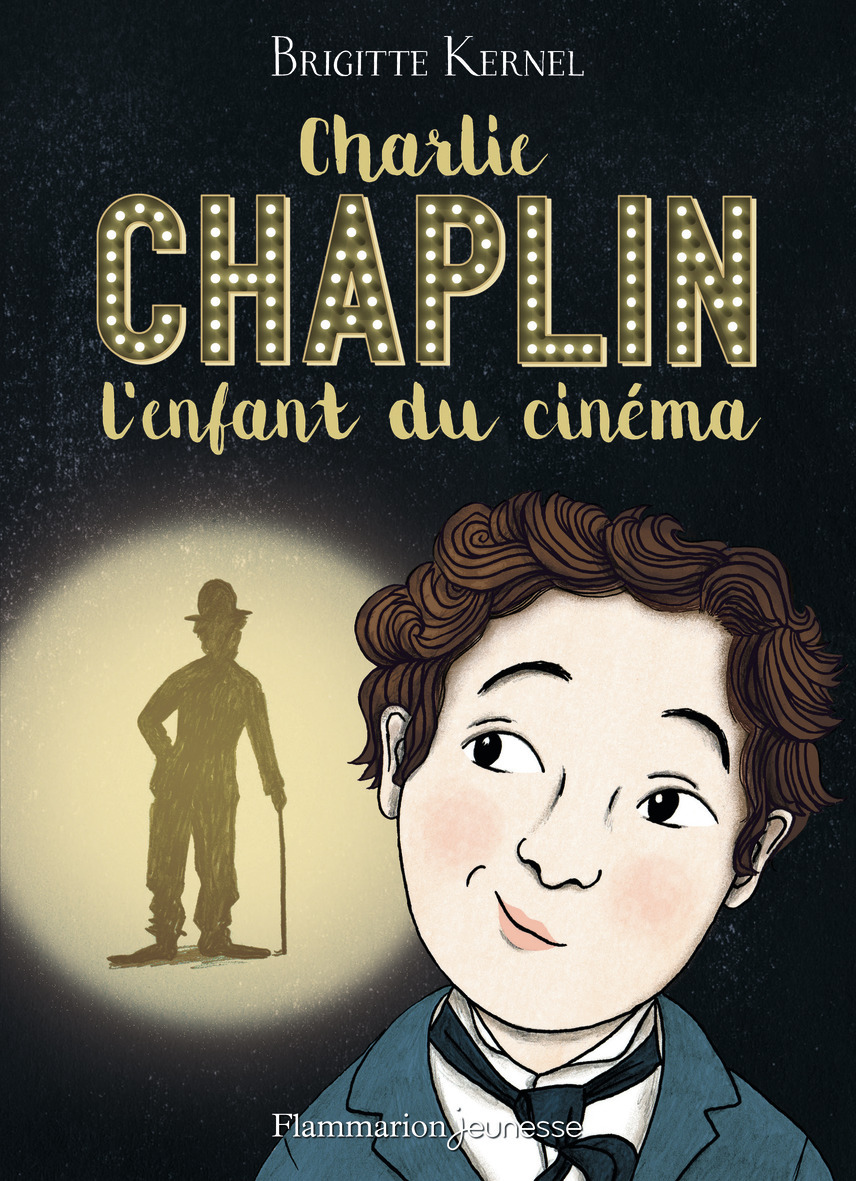 Charlie Chaplin, l'enfant du cinéma - Brigitte Kernel - FLAM JEUNESSE