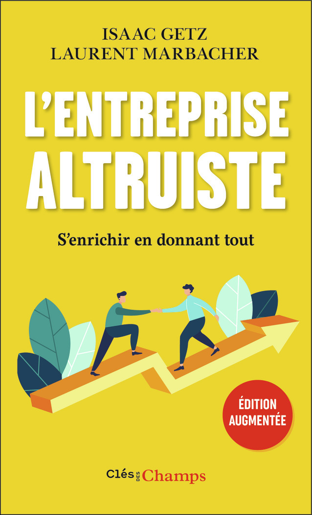 L'entreprise altruiste - Isaac Getz, Laurent Marbacher - FLAMMARION