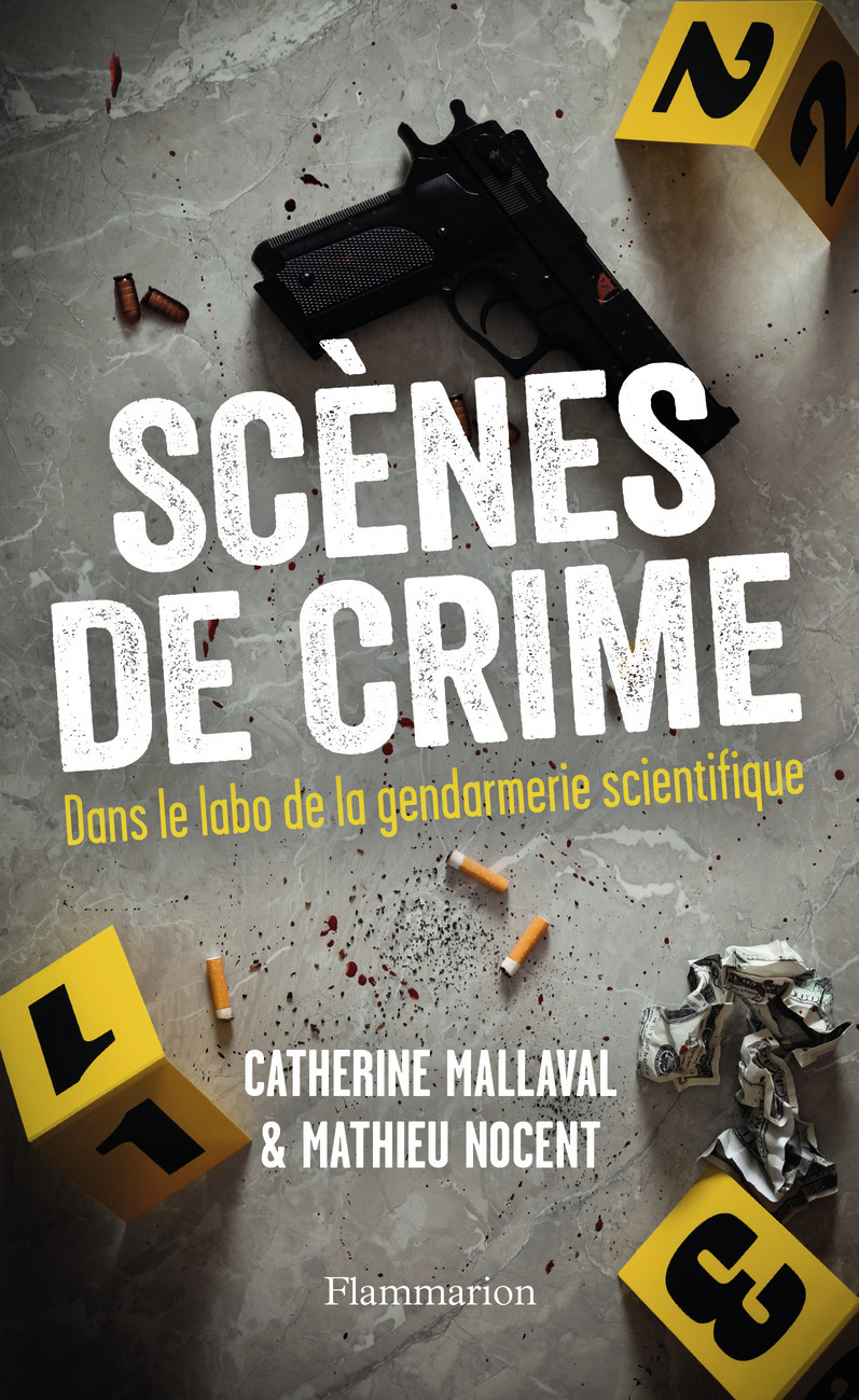 Scènes de crime - Catherine Mallaval, Mathieu Nocent - FLAMMARION