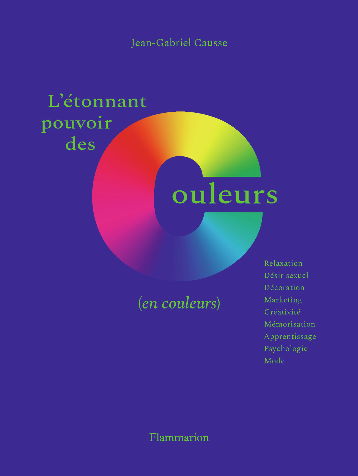 L'étonnant pouvoir des couleurs - Jean-Gabriel Causse - FLAMMARION