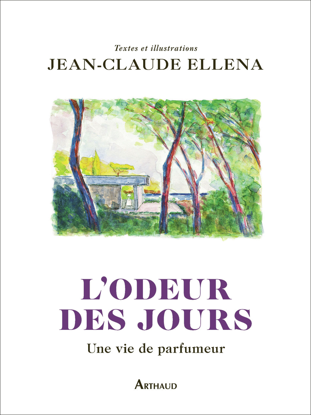 L'odeur des jours - Jean-Claude Ellena - ARTHAUD