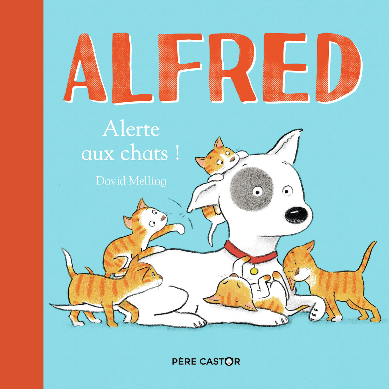 Alfred - Alerte aux chats ! - David Melling, Alice Delarbre - PERE CASTOR