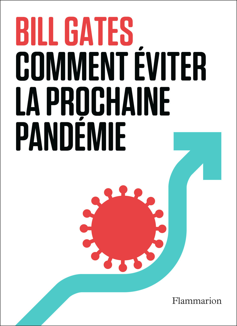 Comment éviter la prochaine pandémie - Bill Gates, Leslie Talaga, Raymond Clarinard - FLAMMARION