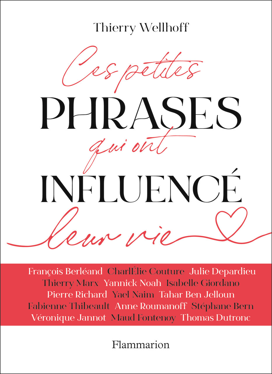 Ces petites phrases qui ont influencé leur vie - Thierry Wellhoff, Juliette Gresland - FLAMMARION