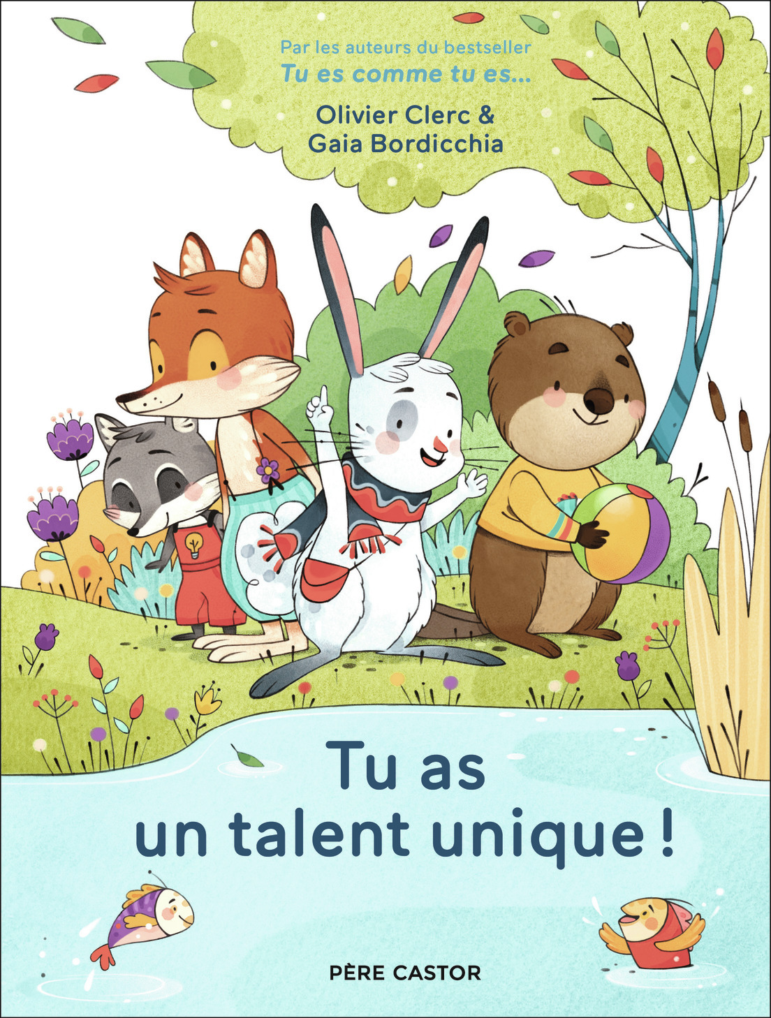 Tu as un talent unique ! - Gaia Bordicchia, Olivier Clerc - PERE CASTOR