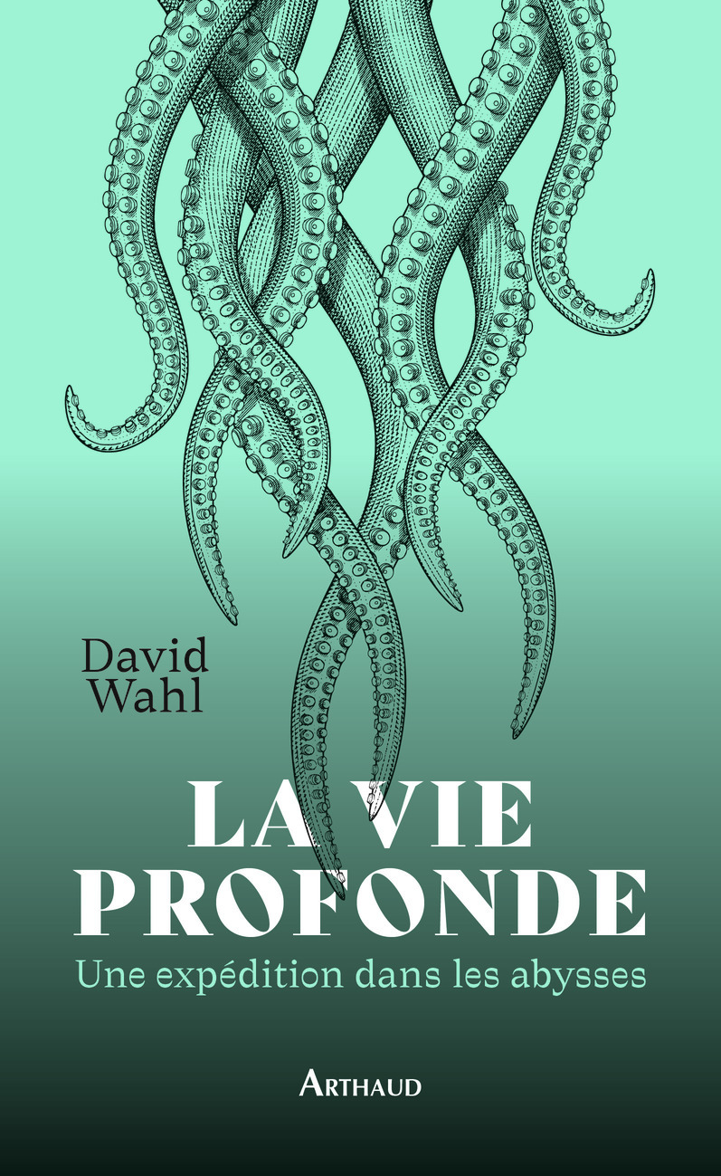 La Vie profonde - David Wahl - ARTHAUD