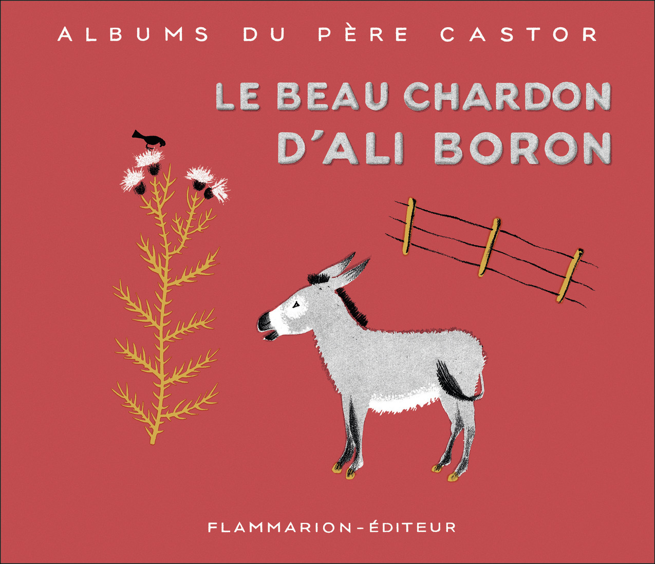 Le beau chardon d'Ali Boron - May d' Alençon, Nathalie Parain - PERE CASTOR