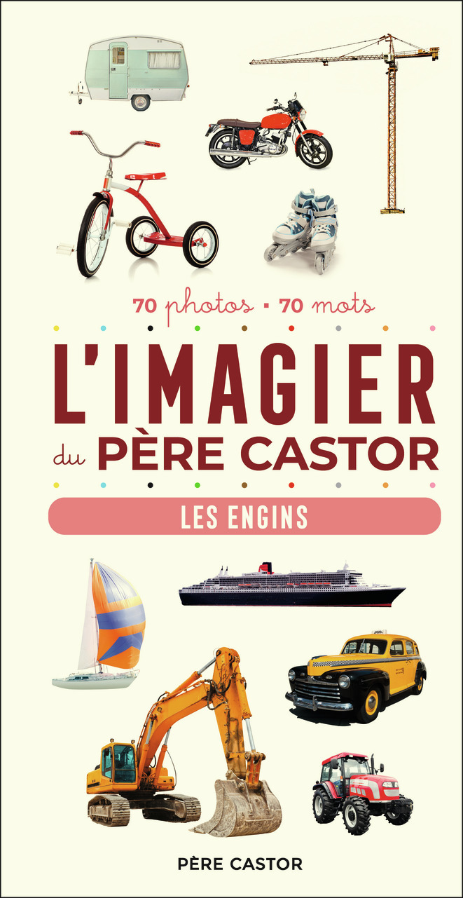 L'Imagier du Père Castor - Les engins - A. Telier - PERE CASTOR