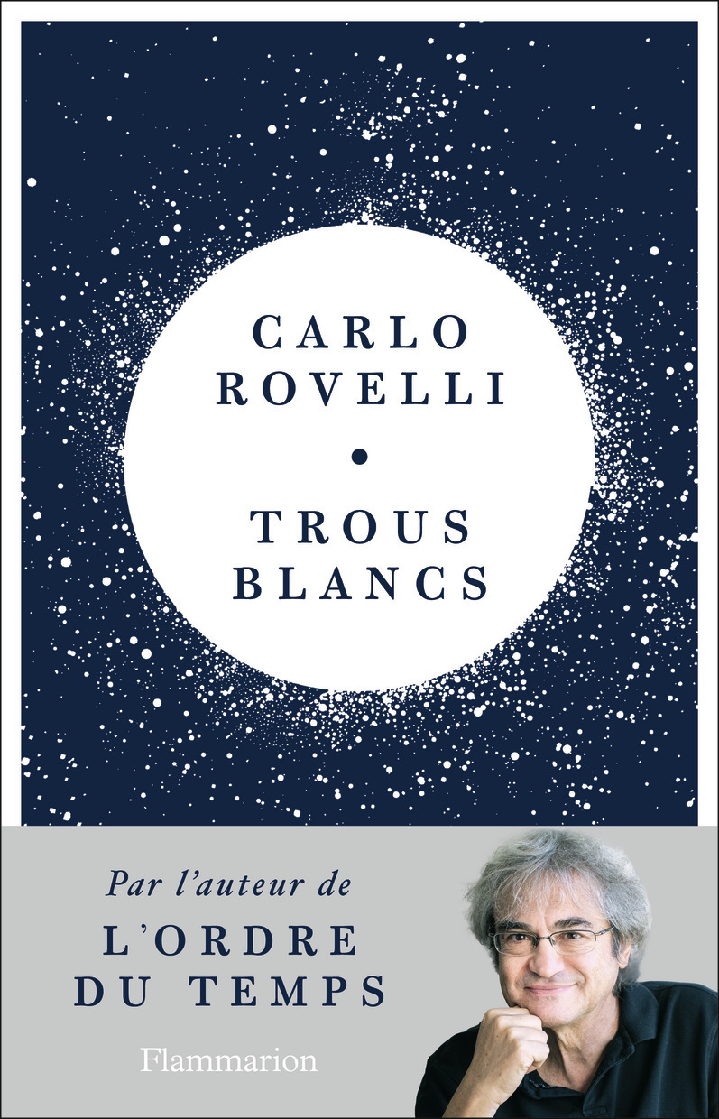 Trous blancs - Carlo Rovelli, Matteo Smerlak - FLAMMARION