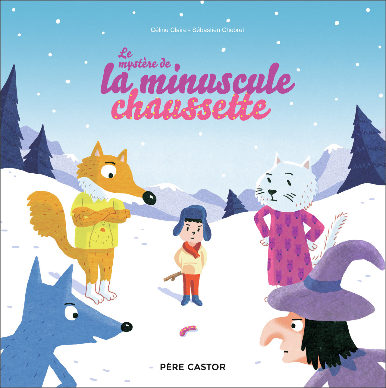 Le mystère de la minuscule chaussette - Sébastien Chebret, Céline Claire - PERE CASTOR