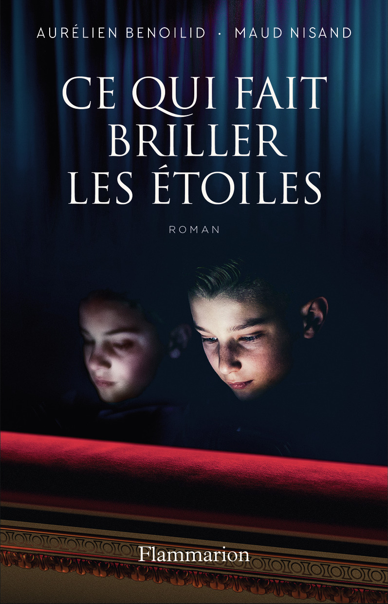 Ce qui fait briller les étoiles - Maud Nisand, Aurélien Benoilid - FLAMMARION