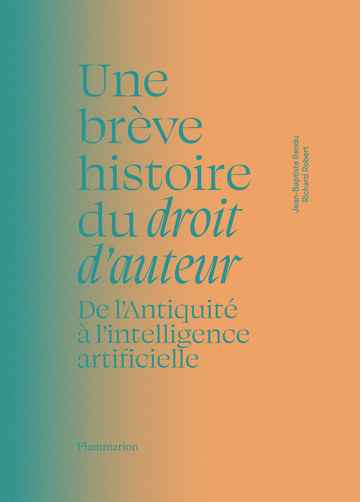 Une brève histoire du droit d'auteur - Jean-Baptiste Rendu, Richard Robert, Pierre Sirinelli, Jack Lang - FLAMMARION