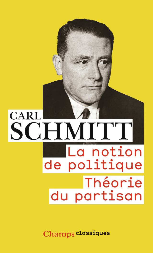 La Notion de politique - Théorie du partisan - Carl Schmitt - FLAMMARION