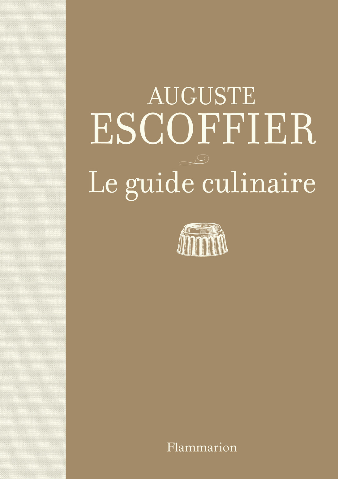 Le guide culinaire - Auguste Escoffier - FLAMMARION