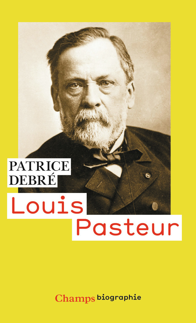 Louis Pasteur - Patrice Debré - FLAMMARION