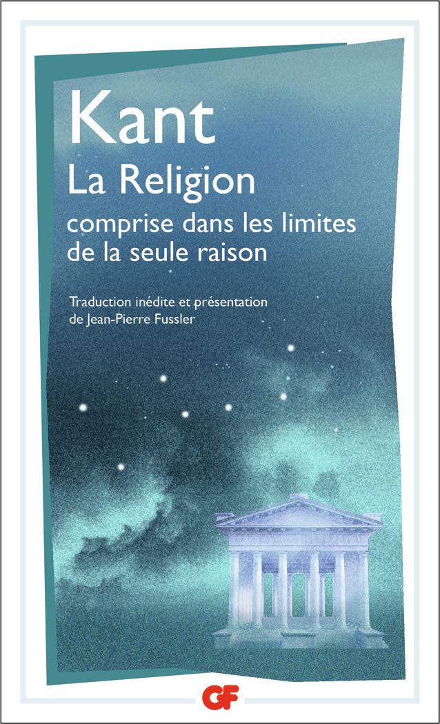 La Religion comprise dans les limites de la seule raison - Emmanuel Kant, Jean-Pierre Fussler - FLAMMARION